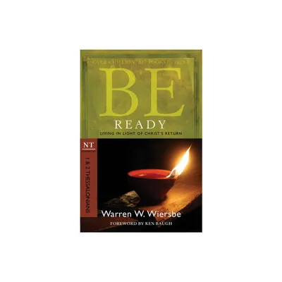 Be Ready: 1 & 2 Thessalonians - (Be Series Commentary) by Warren W Wiersbe (Paperback)