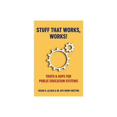 Stuff that Works, Works! - by Susan G Allred & Bev E Britton (Paperback)