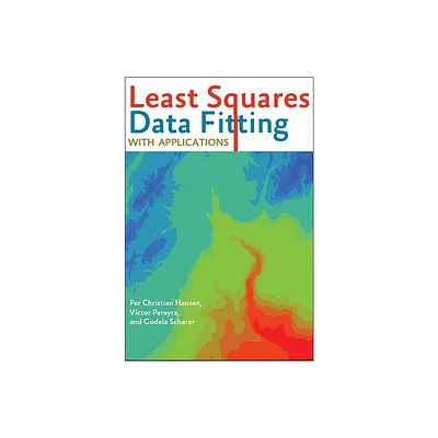 Least Squares Data Fitting with Applications - by Per Christian Hansen & Vctor Pereyra & Godela Scherer (Hardcover)