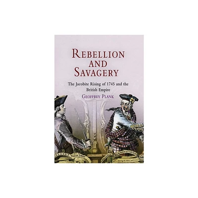 Rebellion and Savagery - (Early American Studies) by Geoffrey Plank (Hardcover)