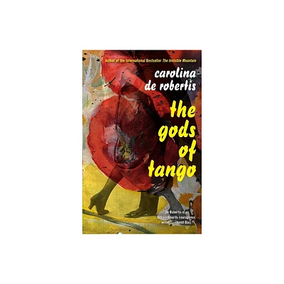 The Gods of Tango - by Carolina de Robertis (Paperback)