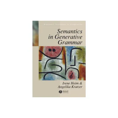 Semantics in Generative Grammar - (Blackwell Textbooks in Linguistics) by Irene Heim & Angelika Kratzer (Paperback)