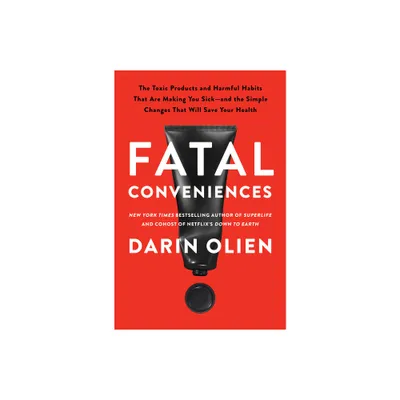 Fatal Conveniences - by Darin Olien (Hardcover)