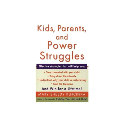 Kids, Parents, and Power Struggles - by Mary Sheedy Kurcinka (Paperback)