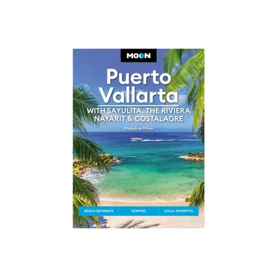 Moon Puerto Vallarta: With Sayulita, the Riviera Nayarit & Costalegre - (Travel Guide) 2nd Edition by Madeline Milne (Paperback)