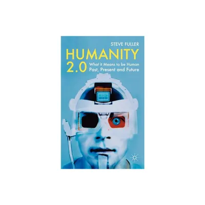 Humanity 2.0 - by S Fuller (Hardcover)