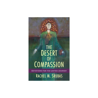 The Desert of Compassion - by Rachel M Srubas (Paperback)