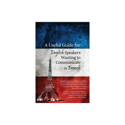 A Useful Guide for English Speakers Wanting to Communicate in French - by Paul S Lessig (Paperback)