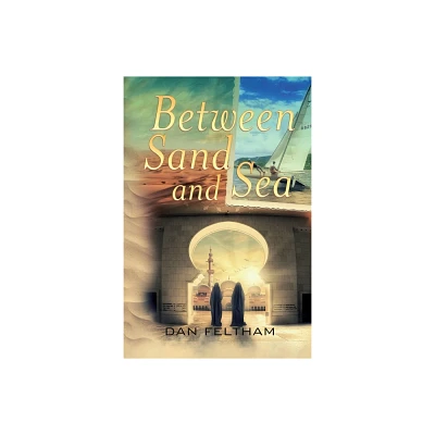 Between Sand and Sea - by Dan Feltham (Paperback)