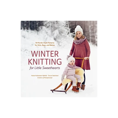 Winter Knitting for Little Sweethearts - by Hanne Andreassen Hjelms & Torunn Steinsland (Hardcover)