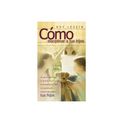 Cmo Disciplinar a Tus Hijos - by Roy Lessin (Paperback)