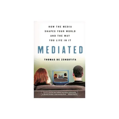 Mediated - by Thomas de Zengotita (Paperback)