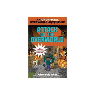 Attack on the Overworld - (Unofficial Overworld Adventure) by Danica Davidson (Paperback)