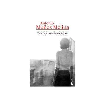 Tus Pasos En La Escalera - by Antonio Muoz Molina (Paperback)