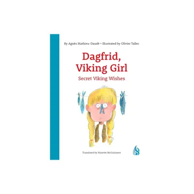 Secret Viking Wishes - (Dagfrid, Viking Girl!) by Agns Mathieu-Daud (Paperback)