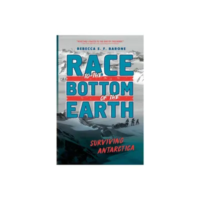 Race to the Bottom of the Earth - by Rebecca E F Barone (Paperback)