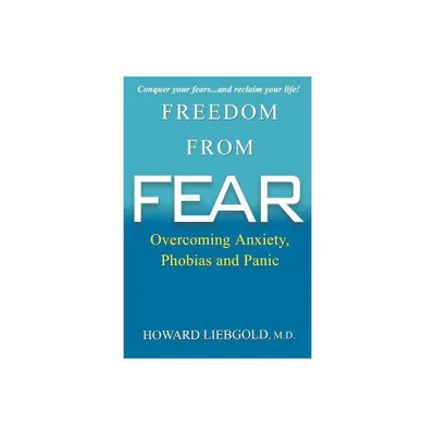 Freedom From Fear - by Howard Liebgold (Paperback)