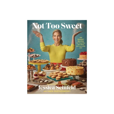 Not Too Sweet - by Jessica Seinfeld (Hardcover)