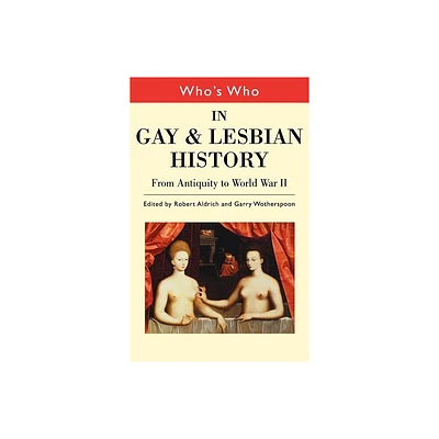 Whos Who in Gay and Lesbian History Vol.1 - (Whos Who (Routledge)) by Robert Aldrich & Garry Wotherspoon (Hardcover)