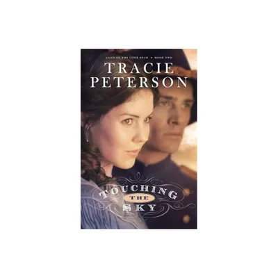 Touching the Sky - (Land of the Lone Star) by Tracie Peterson (Paperback)