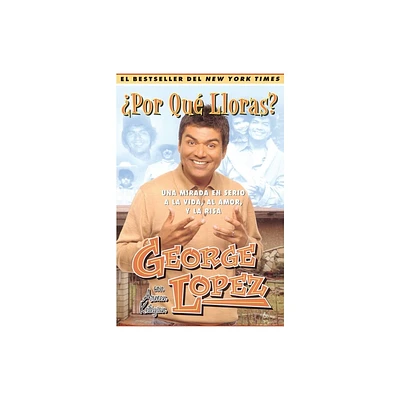 Por Qu Lloras? (Why You Crying?) - by George Lopez (Paperback)