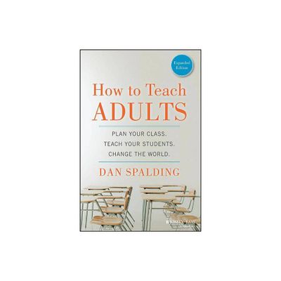 How to Teach Adults - (Jossey-Bass Higher and Adult Education (Paperback)) by Dan Spalding (Paperback)