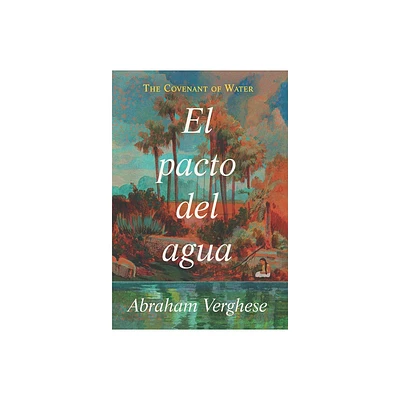 El Pacto del Agua / The Covenant of Water - by Abraham Verghese (Paperback)