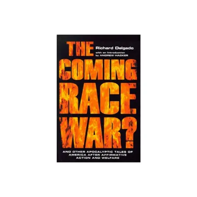 The Coming Race War - by Richard Delgado (Hardcover)