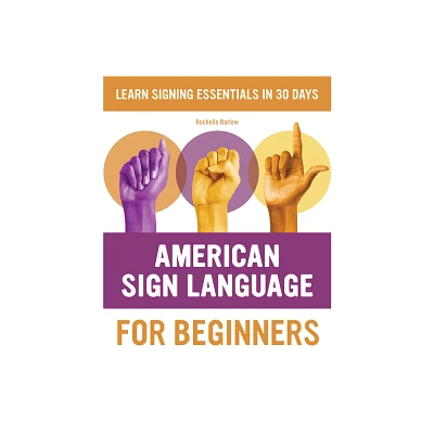 American Sign Language for Beginners - (American Sign Language Guides) by Rochelle Barlow (Paperback)