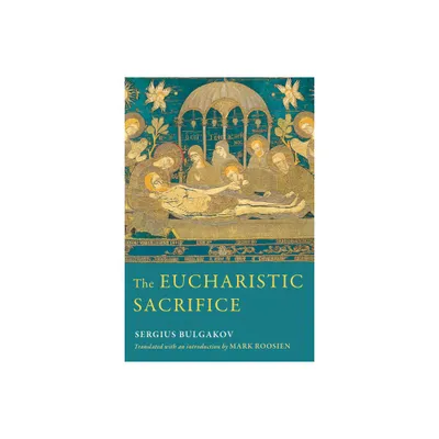 The Eucharistic Sacrifice - by Sergius Bulgakov (Paperback)