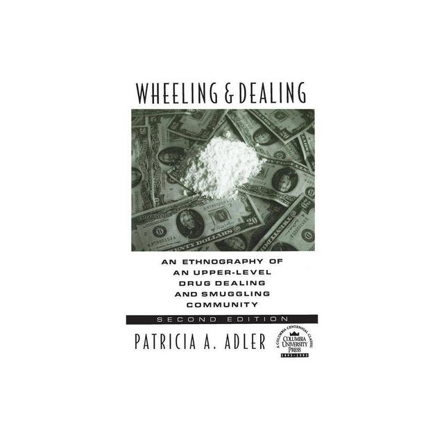 Wheeling and Dealing - 2nd Edition by Patricia a Adler (Paperback)