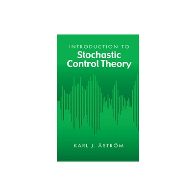 Introduction to Stochastic Control Theory - (Dover Books on Electrical Engineering) by Karl J strm (Paperback)