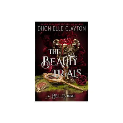 The Beauty Trials-A Belles Novel - by Dhonielle Clayton (Hardcover)