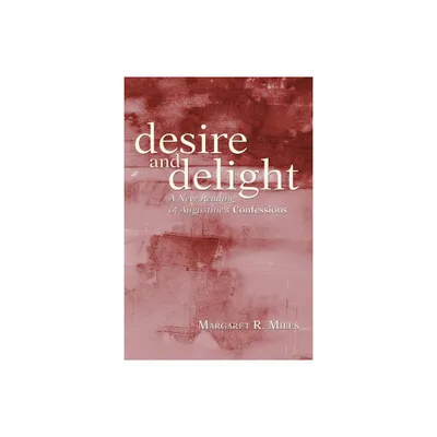 Desire and Delight - by Margaret R Miles (Paperback)