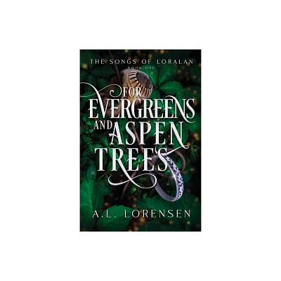 For Evergreens and Aspen Trees - (The Songs of Loralan) by A L Lorensen (Paperback)