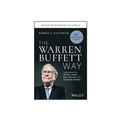 The Warren Buffett Way, 30th Anniversary Edition - (Wiley Investment Classics) 4th Edition by Robert G Hagstrom (Hardcover)