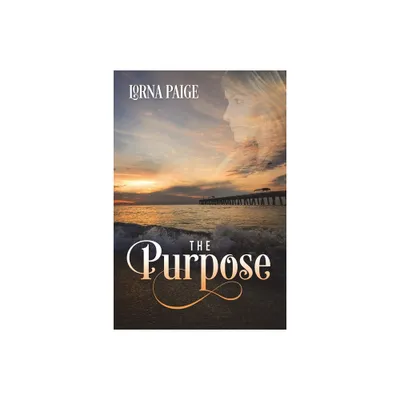 The Purpose - by Lorna Paige (Paperback)