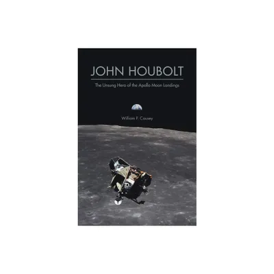 John Houbolt - (Purdue Studies in Aeronautics and Astronautics) by William F Causey (Paperback)