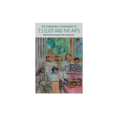 The Edinburgh Companion to T. S. Eliot and the Arts - (Edinburgh Companions to Literature and the Humanities) (Paperback)