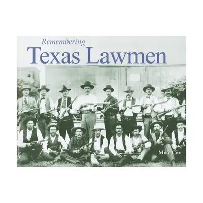 Remembering Texas Lawmen - (Paperback)