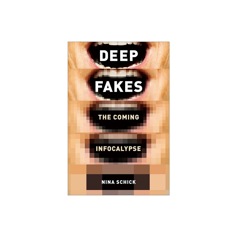 Deepfakes - by Nina Schick (Hardcover)