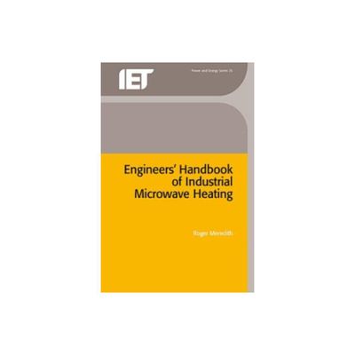 Engineers Handbook of Industrial Microwave Heating - (Energy Engineering) by Roger Meredith (Hardcover)