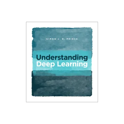 Understanding Deep Learning - by Simon J D Prince (Hardcover)