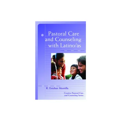 Pastoral Care and Counseling with Latino/As - (Creative Pastoral Care and Counseling) by R Esteban Montilla (Paperback)