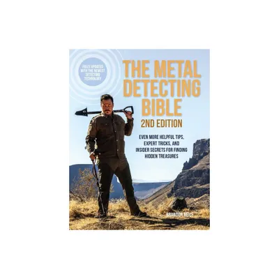 The Metal Detecting Bible, 2nd Edition - by Brandon Neice (Paperback)