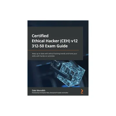 Certified Ethical Hacker (CEH) v12 312-50 Exam Guide - by Dale Meredith (Paperback)