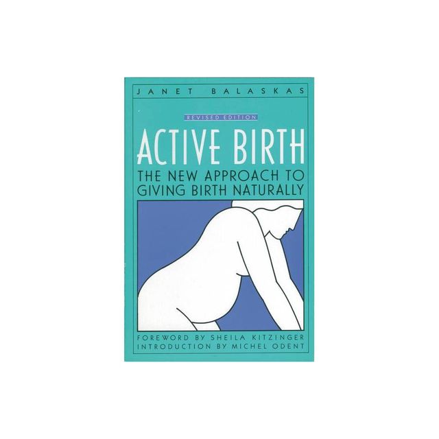 Active Birth - Revised Edition - by Janet Balaskas (Paperback)