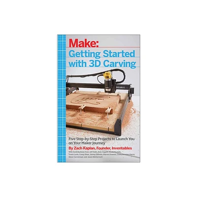 Getting Started with 3D Carving - by Zach Kaplan (Paperback)