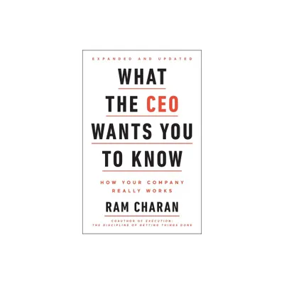 What the CEO Wants You to Know, Expanded and Updated - by Ram Charan (Hardcover)