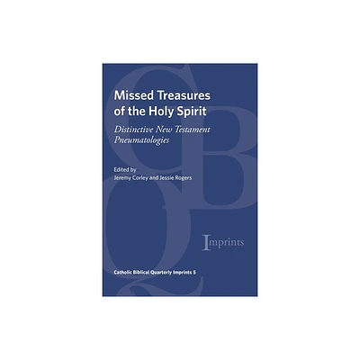 Missed Treasures of the Holy Spirit - (Catholic Biblical Quarterly Imprints) by Jeremy Corley & Jessie Rogers (Paperback)